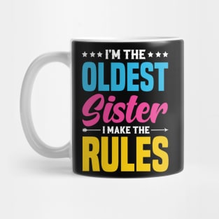 I'm The Oldest Sister I Make The Rules Mug